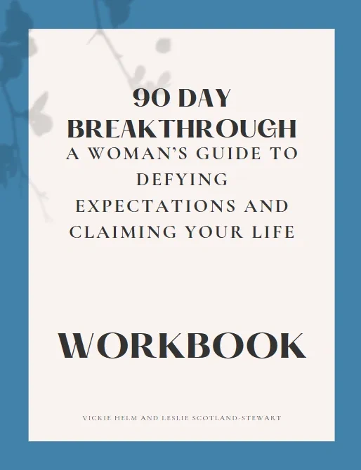 90 Day Breakthrough Workbook — A woman’s guide to defying expectations and claiming your life