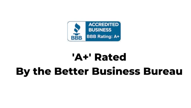 A+ rated by the Better Business Bureau